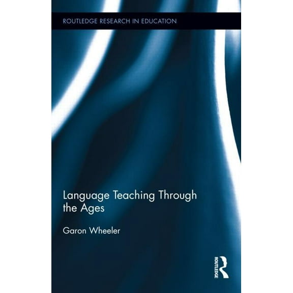 Routledge Research in Education Language Teaching Through the Ages, Book 93, (Hardcover)