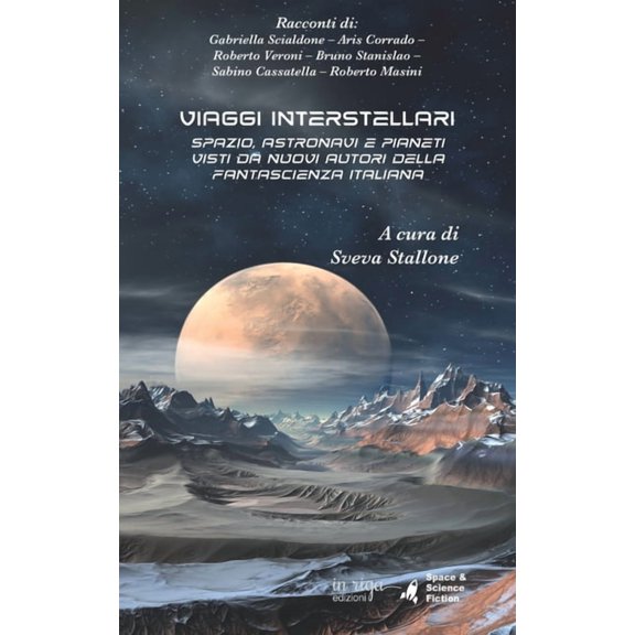 Space & Science Fiction Viaggi interstellari: Spazio, astronavi e pianeti visti da nuovi autori della fantascienza italiana, Book 1, (Paperback)