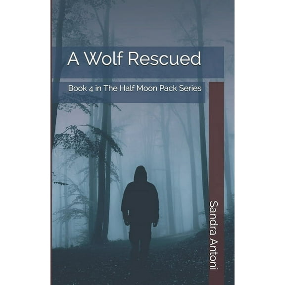 A Wolf Rescued : Book 4 in The Half Moon Pack Series (Paperback)
