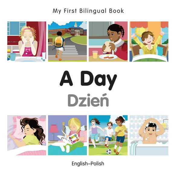 My First Bilingual Book: My First Bilingual Book–A Day (English–Polish) (Board book)