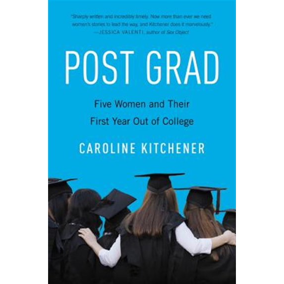 Pre-Owned Post Grad: Five Women and Their First Year Out of College (Paperback) 0062429515 9780062429513