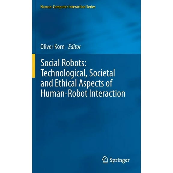 Human-Computer Interaction Social Robots: Technological, Societal and Ethical Aspects of Human-Robot Interaction, (Hardcover)