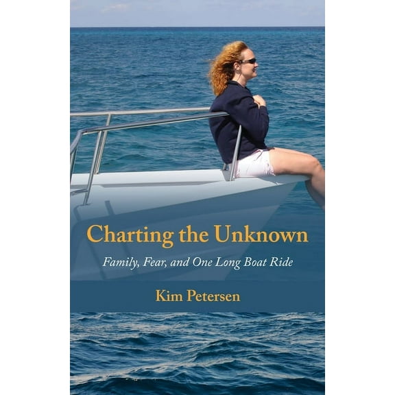 Charting the Unknown: Family, Fear, and One Long Boat Ride (Paperback)