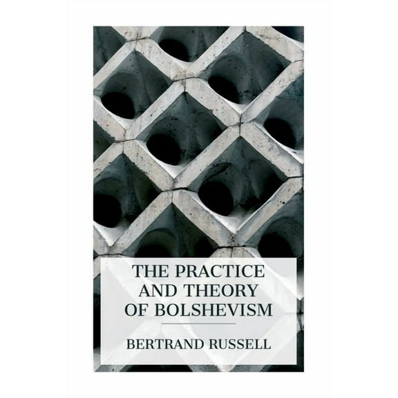 The Practice and Theory of Bolshevism, (Paperback)