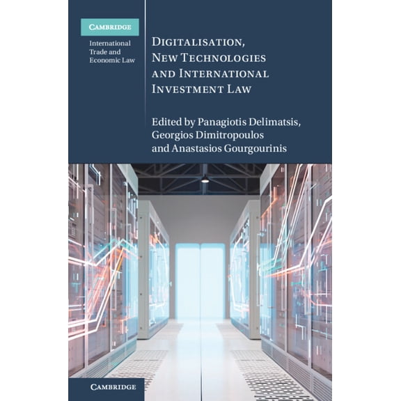 Cambridge International Trade and Econom Digitalisation, New Technologies and International Investment Law, (Hardcover)
