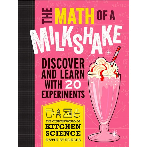 Curious World of Kitchen Science The Math of a Milkshake, (Paperback)