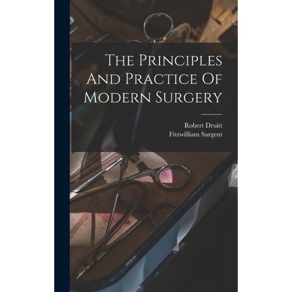 The Principles And Practice Of Modern Surgery (Hardcover)
