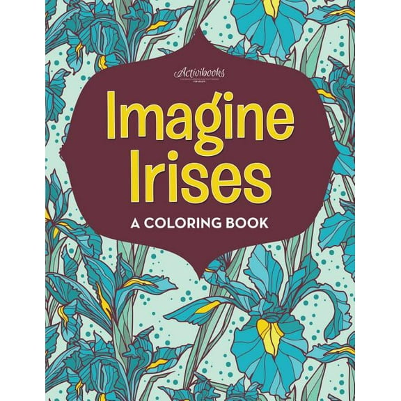 Imagine Irises: A Coloring Book (Paperback)