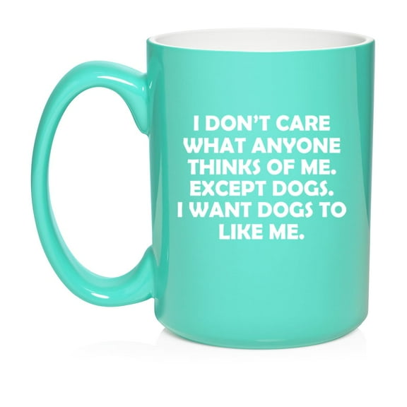 I Want Dogs To Like Me Funny, Gift For Dog Mom, Gift For Dog Dad Ceramic Coffee Mug Tea Cup Gift for Her, Him, Friend, Coworker, Wife, Husband (15oz Teal)