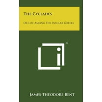 The Cyclades: Or Life Among the Insular Greeks (Hardcover)
