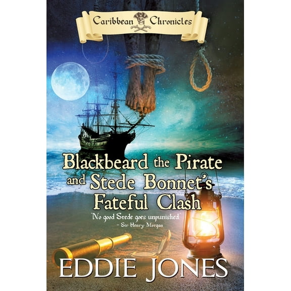 Caribbean Chronicles Blackbeard the Pirate and Stede Bonnet's Fateful Clash, Book 4, (Hardcover)