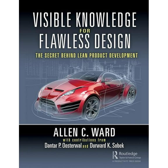 Visible Knowledge for Flawless Design: The Secret Behind Lean Product Development, (Paperback)