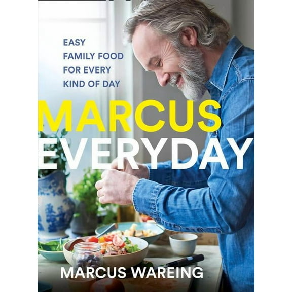 Marcus Everyday: Easy Family Food for Every Kind of Day, (Hardcover)