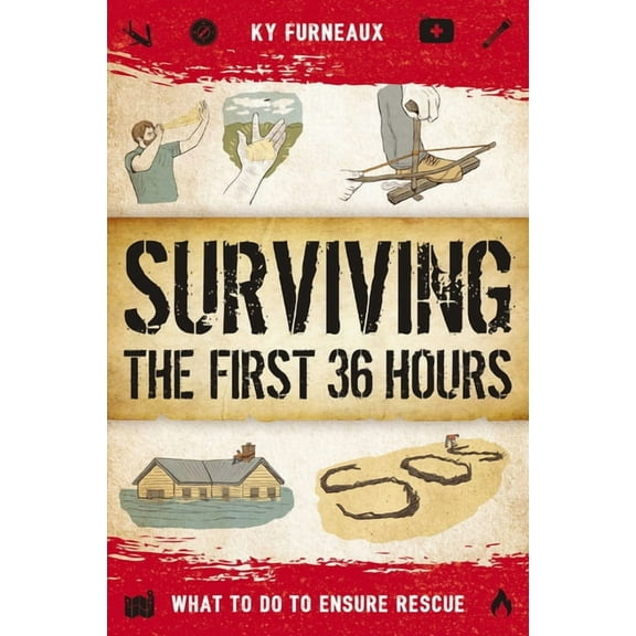 Surviving the First 36 Hours: What to Do to Ensure Rescue, (Paperback)