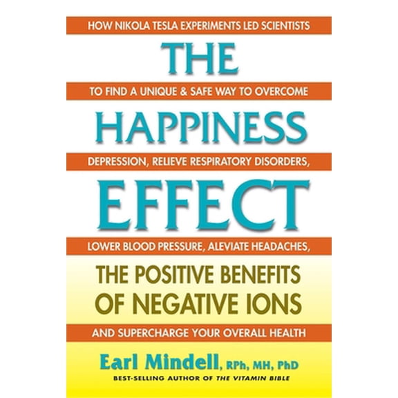 Pre-Owned The Happiness Effect: The Positive Benefits of Negative Ions (Paperback) 0757004229 9780757004223