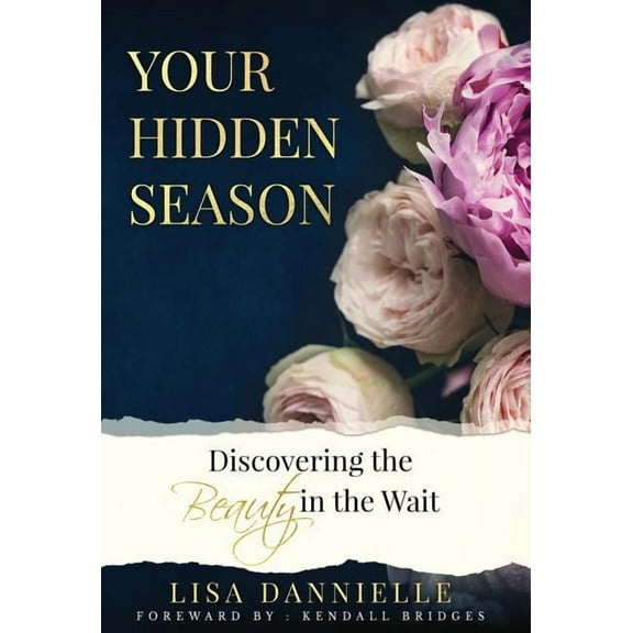 Your Hidden Season: Discovering the Beauty in the Wait, (Hardcover)