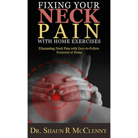 Fixing Your Neck Pain with Home Exercises - eBook