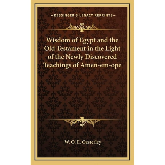 Wisdom of Egypt and the Old Testament in the Light of the Newly Discovered Teachings of Amen-em-ope (Hardcover)