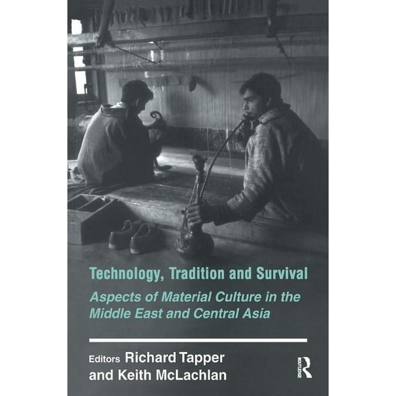 History and Society in the Islamic World Technology, Tradition and Survival: Aspects of Material Culture in the Middle East and Central Asia, (Paperback)