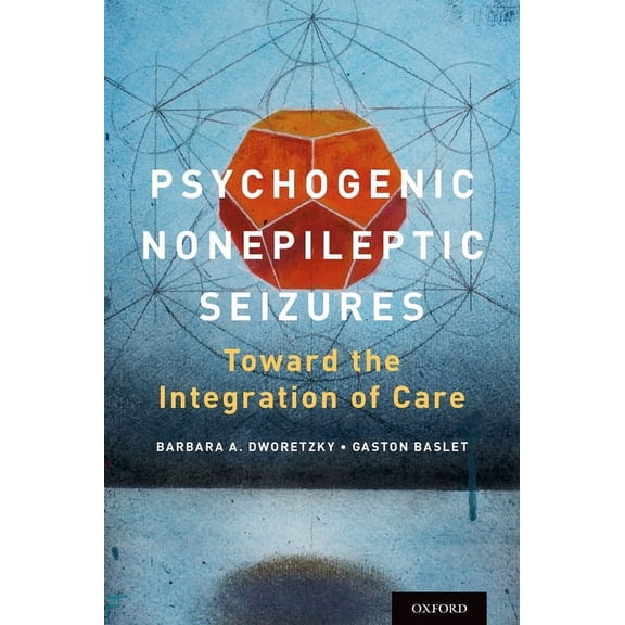 Psychogenic Nonepileptic Seizures: Toward the Integration of Care, (Hardcover)
