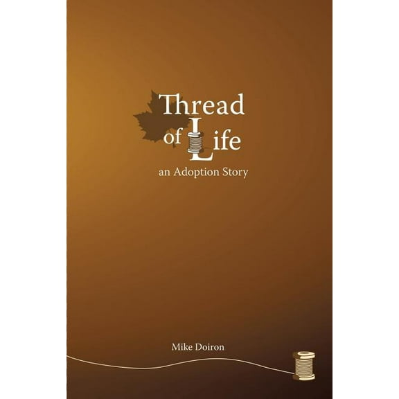 Thread of Life : An Adoption Story