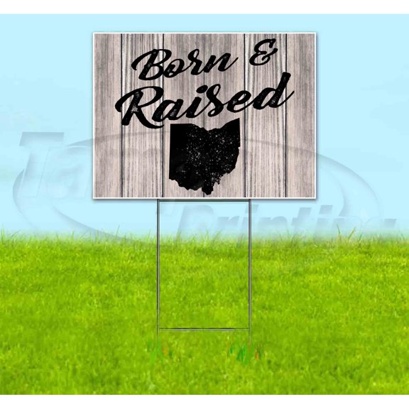 Born & Raised Ohio (18" x 24") Yard Sign, Includes Metal Step Stake