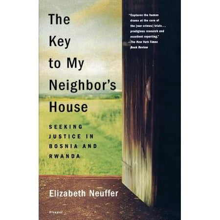 The Key to My Neighbor's House: Seeking Justice in Bosnia and Rwanda