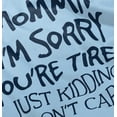 thumbnail image 5 of Sorry Mommy I Don’t Care Attitude Toddler Boy Girl T Shirt Infant Toddler Brisco Brands 6M, 5 of 6