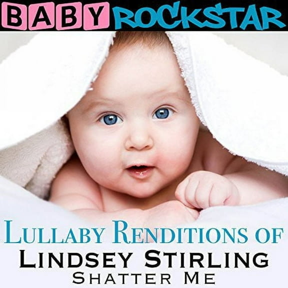 Baby Rockstar - Lullaby Renditions of Lindsey Stirling: Shatter Me - Kids & Family - CD