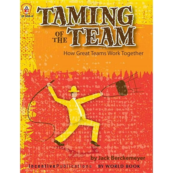 Taming of the Team: How Great Teams Work Together, (Paperback)