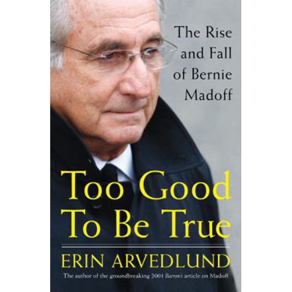 Pre-Owned Too Good to Be True: The Rise and Fall of Bernie Madoff (Hardcover) 1591842875 9781591842873