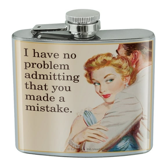 I Have No Problem Admitting That You Made a Mistake Funny Humor Stainless Steel 5oz Hip Drink Kidney Flask