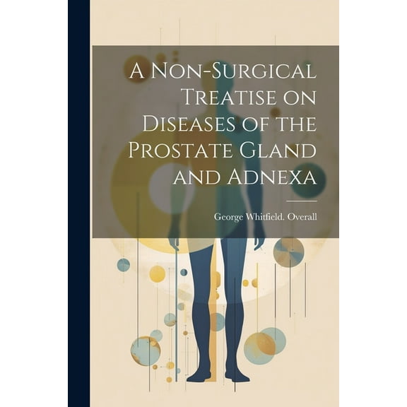 A Non-surgical Treatise on Diseases of the Prostate Gland and Adnexa (Paperback)
