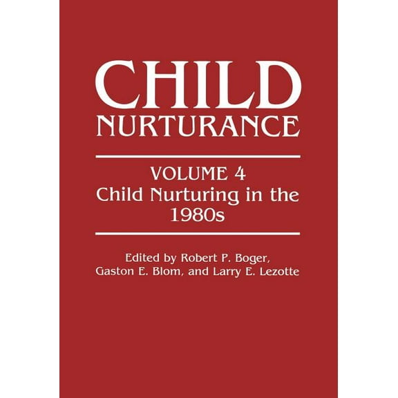 Child Nurturance Child Nurturing in the 1980s, Book 4, (Paperback)