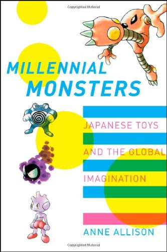 AOLIGEI Pre-Owned Millennial Monsters: Japanese Toys and the Global Imagination: 13 (Asia: Local Studies / Global Themes) Paperback