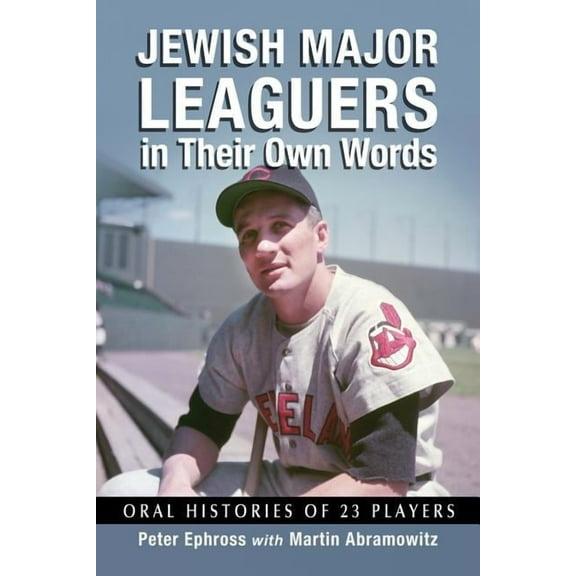 Jewish Major Leaguers in Their Own Words: Oral Histories of 23 Players, (Paperback)