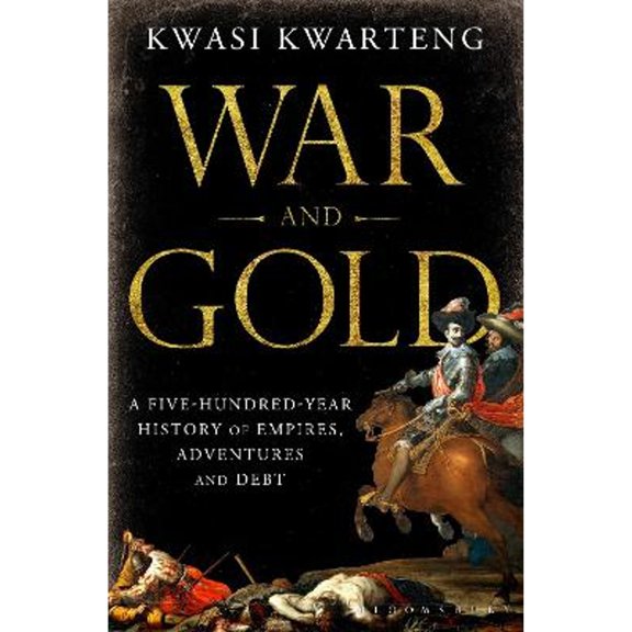 Pre-Owned War and Gold: A Five-Hundred-Year History of Empires, Adventures and Debt (Hardcover) 1408848155 9781408848159
