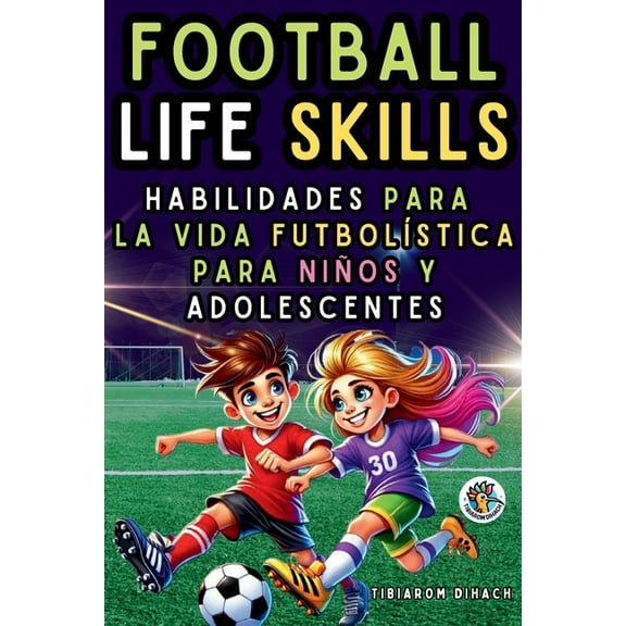 Football Life Skills: Guía práctica para triunfar en el campo y en la vida, (Paperback)
