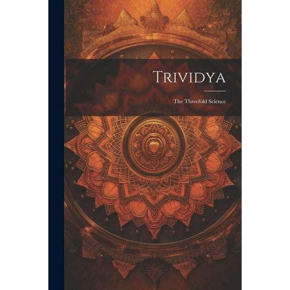 Trividya: The Threefold Science (Paperback)