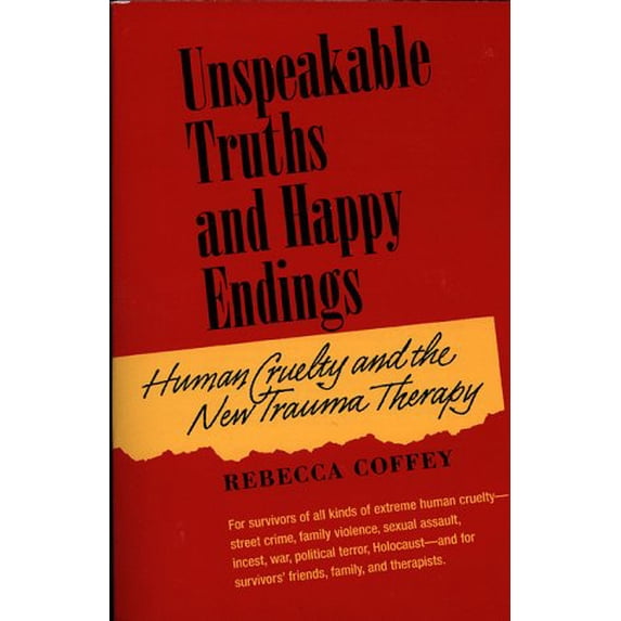 Pre-Owned Unspeakable Truths and Happy Endings: Human Cruelty and the New Trauma Therapy, 9781886968059, 1886968055, Paperback, 1 edition