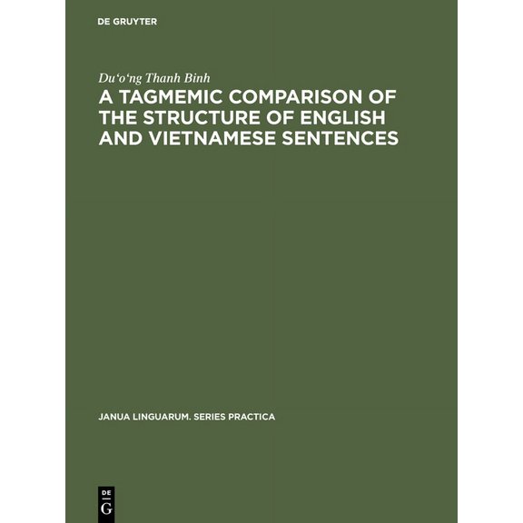 Janua Linguarum. Series Practica A Tagmemic Comparison of the Structure of English and Vietnamese Sentences, Book 110, (Hardcover)