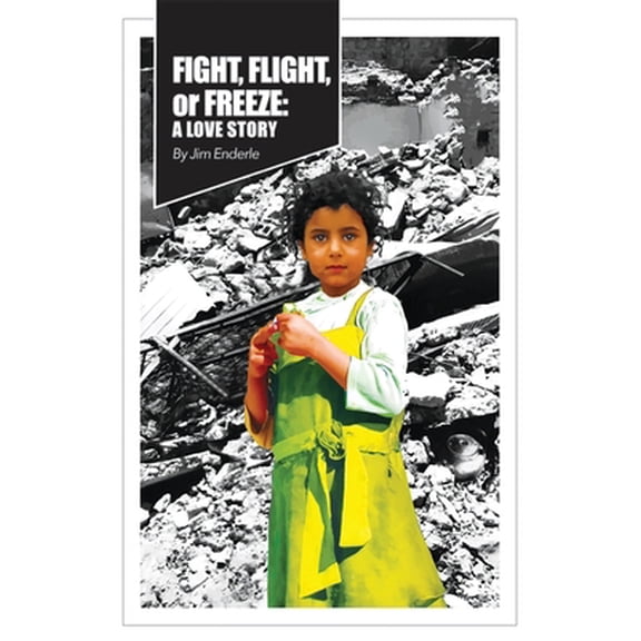 Pre-Owned Fight, Flight or Freeze: A Love Story (Paperback) 1943267804 9781943267804
