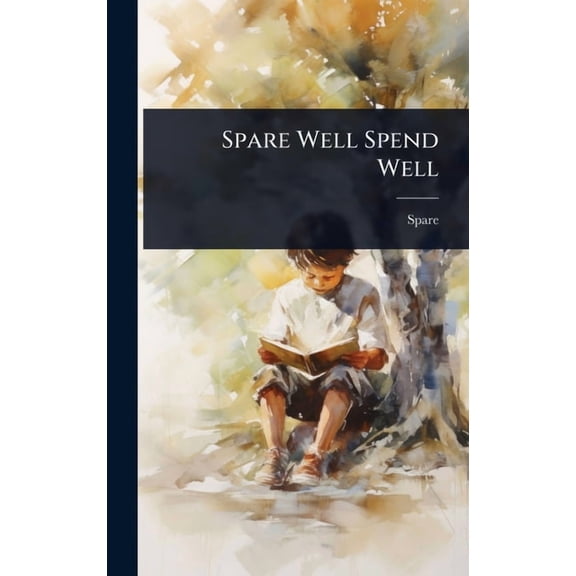 Spare Well Spend Well, (Hardcover)