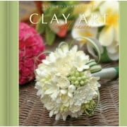 Clay Art for All Seasons: A Guide to Soft Clay Art [Spiral-bound - Used]
