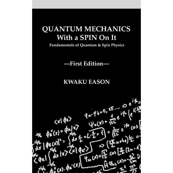 Quantum Mechanics With A Spin On It: Fundamentals Of Quantum and Spin Physics, (Hardcover)