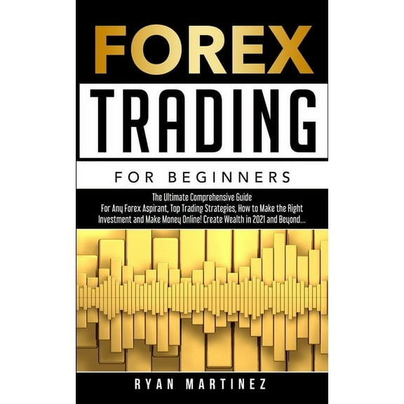 Trading Life Forex Trading for Beginners: The Ultimate Comprehensive Guide For Any Forex Aspirant, Top Trading Strategies, How to Mak, Book 3, (Paperback)