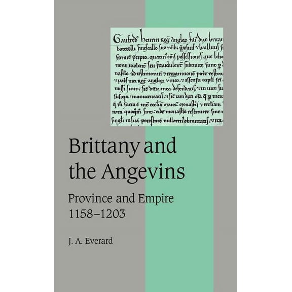 Cambridge Studies in Medieval Life and T Brittany and the Angevins: Province and Empire 1158 1203, Book 48, (Hardcover)