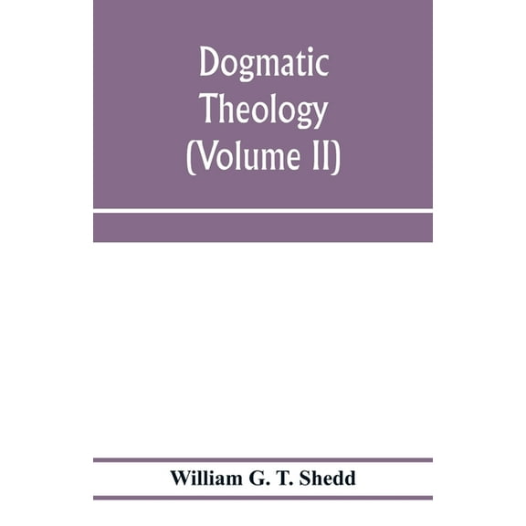 Dogmatic theology (Volume II), (Paperback)