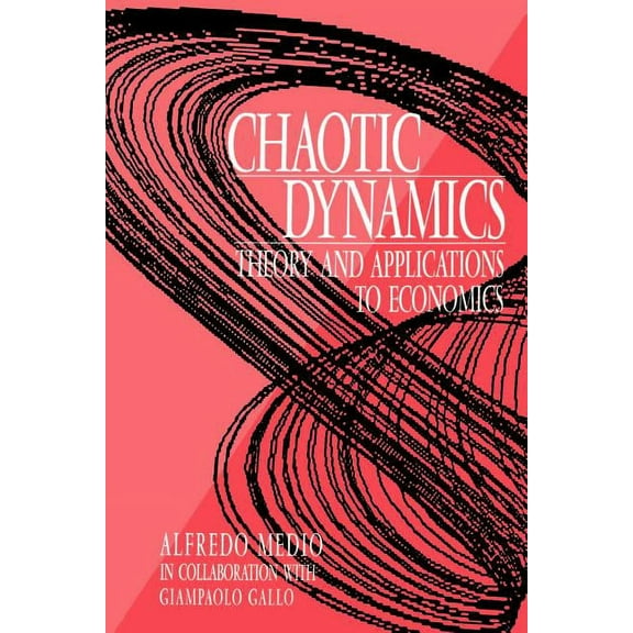 Chaotic Dynamics: Theory and Applications to Economics, (Paperback)