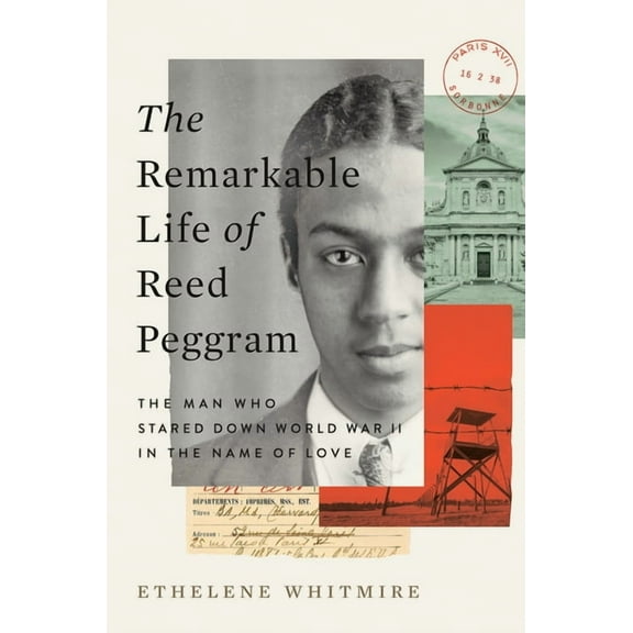 The Remarkable Life of Reed Peggram: The Man Who Stared Down World War II in the Name of Love, (Hardcover)